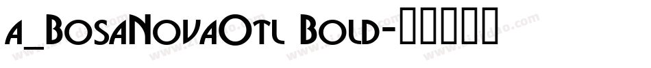 a_BosaNovaOtl Bold字体转换